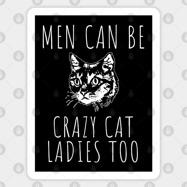 Men Can Be Crazy Cat Ladies Too Magnet by HuhWhatHeyWhoDat